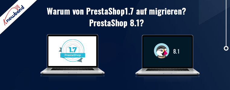 Upgrade auf PrestaShop 8.1 – Steigern Sie Sicherheit und Leistung von Knowband