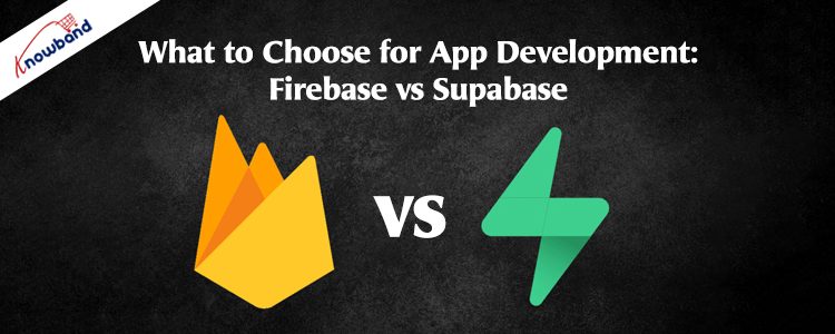 Firebase vs Supabase - Choose the Right Backend for App Development by Knowband
