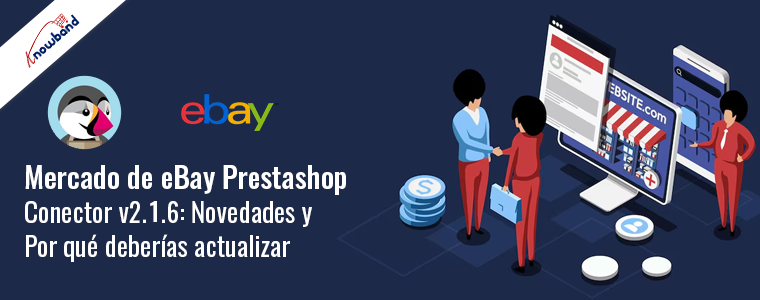 Conector de eBay Marketplace de Prestashop v2.1.6: ¡Qué novedades hay y por qué debería actualizar!
