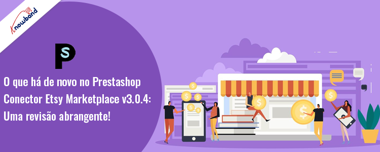 Atualize para o Prestashop Etsy Connector v3.0.4 da Knowband!