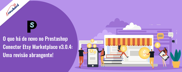 Atualize para o Prestashop Etsy Connector v3.0.4 da Knowband!