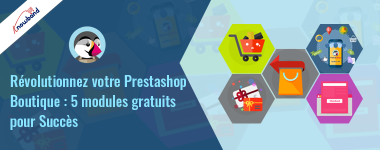Boostez votre boutique Prestashop avec 5 modules Knowband gratuits