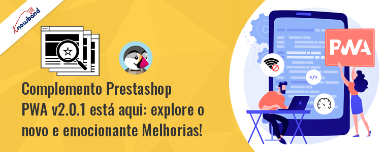 O complemento Prestashop PWA v2.0.1 está aqui: Explore as novas melhorias emocionantes!