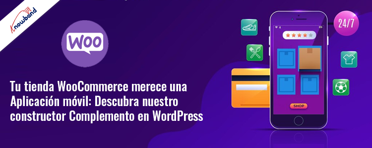 Descubra el complemento Knowband Woocommerce Mobile App Builder en WordPress para su tienda Woocommerce
