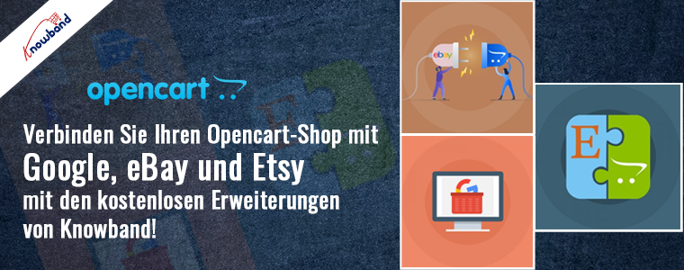 Verbinden Sie Ihren Opencart-Shop mit Google, eBay und Etsy mithilfe der kostenlosen Erweiterungen von Knowband!
