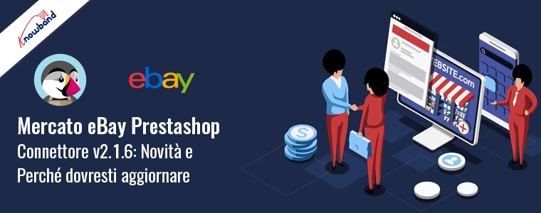 Prestashop eBay Marketplace Connector v2.1.6: novità e perché dovresti effettuare l’aggiornamento!