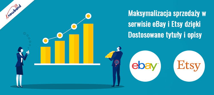 Knowband pomaga maksymalizować sprzedaż w serwisie eBay i Etsy dzięki niestandardowym tytułom i opisom