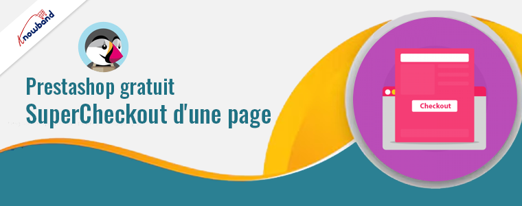 Module SuperCheckout d'une page gratuit Prestashop par Knowband