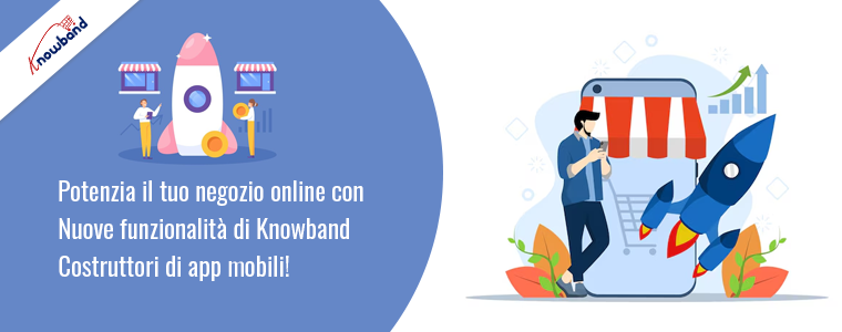 Nuove funzionalità dei costruttori di app mobili di Knowband