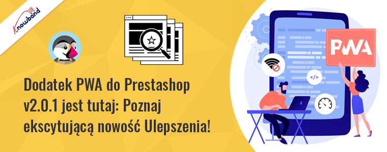 Prestashop PWA Addon v2.0.1 jest tutaj: Poznaj nowe, ekscytujące ulepszenia!