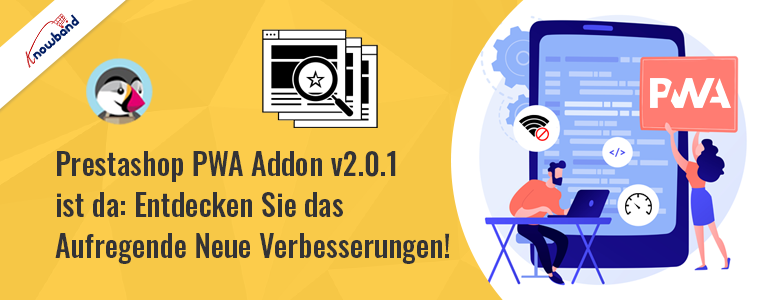 Das Prestashop PWA Addon v2.0.1 ist da: Entdecken Sie die aufregenden neuen Verbesserungen!