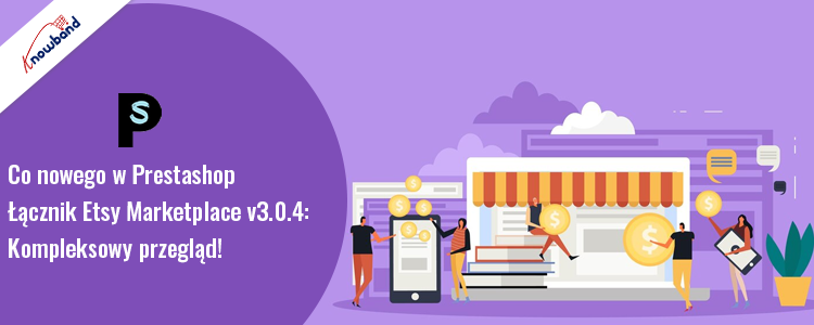 Uaktualnij do złącza Prestashop Etsy firmy Knowband w wersji 3.0.4!