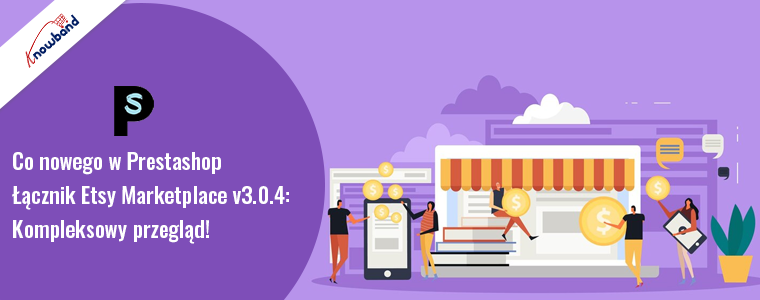 Uaktualnij do złącza Prestashop Etsy firmy Knowband w wersji 3.0.4!