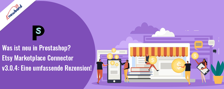 Upgrade auf Prestashop Etsy Connector v3.0.4 von Knowband!