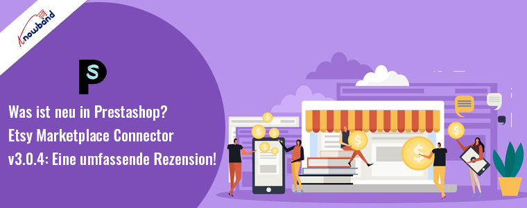 Upgrade auf Prestashop Etsy Connector v3.0.4 von Knowband!