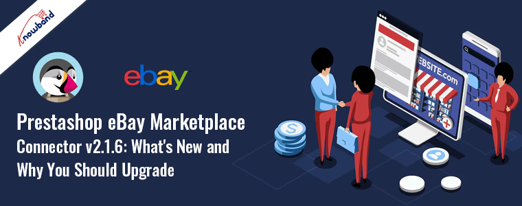 Prestashop eBay Marketplace Connector v2.1.6: What’s New and Why You Should Upgrade!