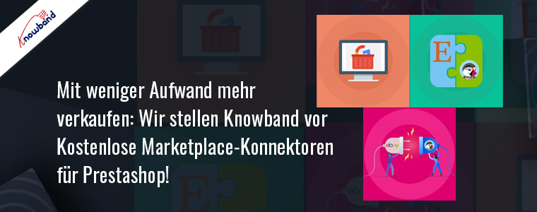 Wir stellen die kostenlosen Marketplace Connectors von Knowband für Prestashop vor