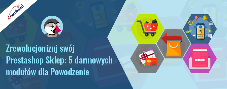 Wzmocnij swój sklep Prestashop dzięki 5 darmowym modułom Knowband