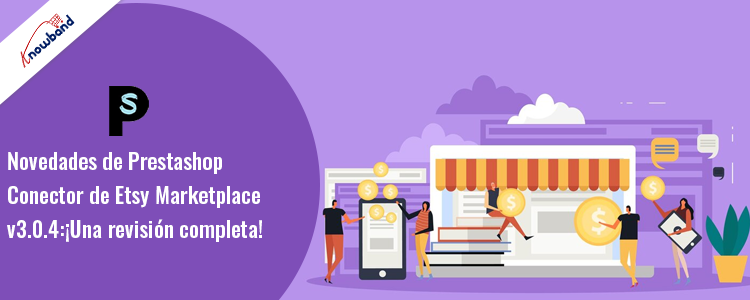 ¡Actualice al conector Prestashop Etsy v3.0.4 de Knowband!