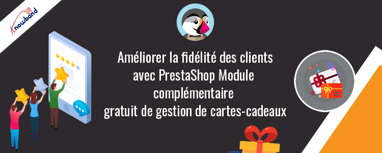 Améliorez la fidélité de vos clients avec le module complémentaire PrestaShop Free Gift Card Manager de Knowband