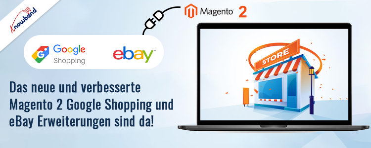 Die neuen und verbesserten Magento 2 Google Shopping- und eBay-Integrationserweiterungen von Knowband