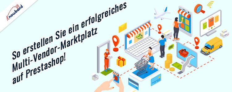 Erstellen Sie einen erfolgreichen Multi-Vendor-Marktplatz auf Prestashop – Knowband