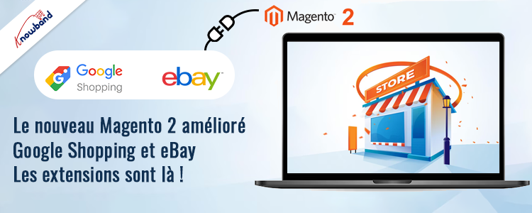 Extensions d'intégration Magento 2 Google Shopping et eBay nouvelles et améliorées de Knowband