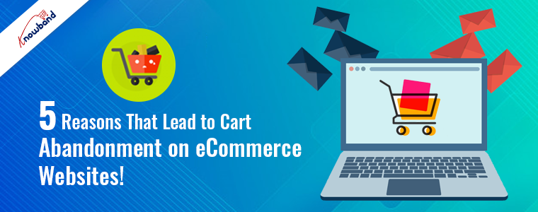5 Reasons That Lead to Cart Abandonment on eCommerce Websites!
