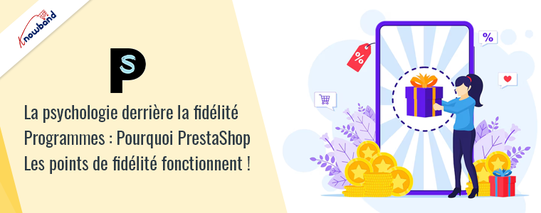 La psychologie derrière les programmes de fidélité : pourquoi les points de fidélité PrestaShop fonctionnent !