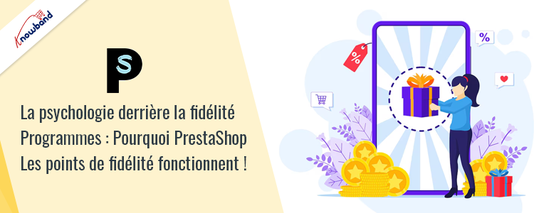 La psychologie derrière les programmes de fidélité avec le module de points de fidélité PrestaShop de Knowband