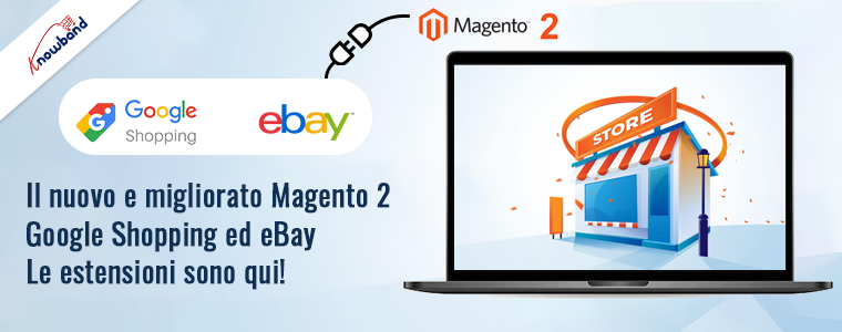 Le nuove e migliorate estensioni Magento 2 di Google Shopping ed eBay di Knowband sono qui!