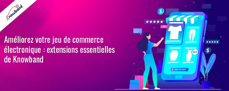 Les extensions Prestashop essentielles de Knowband pour améliorer les performances du commerce électronique