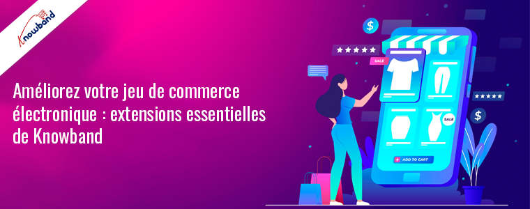 Les extensions Prestashop essentielles de Knowband pour améliorer les performances du commerce électronique