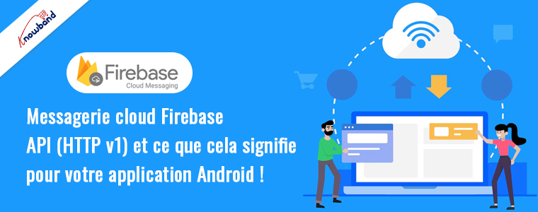 Mettez à jour votre application Android pour l'API de messagerie Firebase Cloud -Knowband