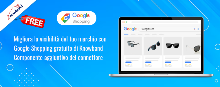 Migliora la visibilità del tuo marchio con il componente aggiuntivo gratuito del connettore Google Shopping di Knowband