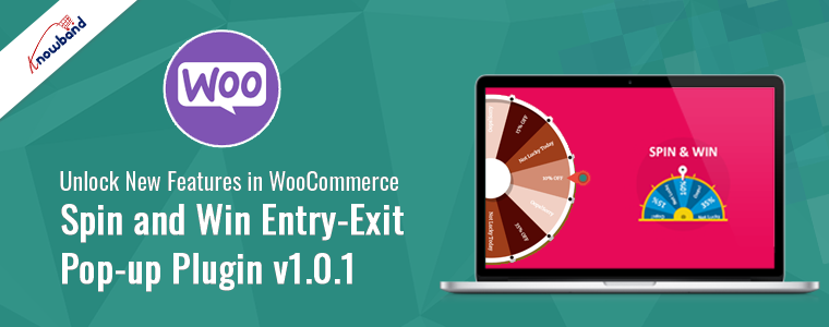 New Features of Knowband's WooCommerce Spin and Win Entry-Exit Pop-up Plugin