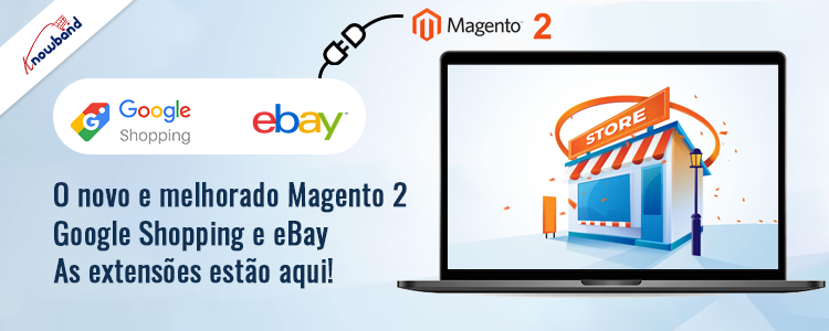 Novas e aprimoradas extensões de integração Magento 2 do Google Shopping e eBay da Knowband