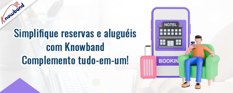 Simplifique reservas e aluguéis com o complemento multifuncional da Knowband