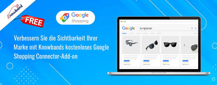 Verbessern Sie die Sichtbarkeit Ihrer Marke mit dem kostenlosen Google Shopping Connector-Add-on von Knowband!