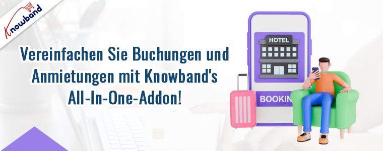 Vereinfachen Sie Buchungen und Anmietungen mit dem All-In-One-Add-on von Knowband!