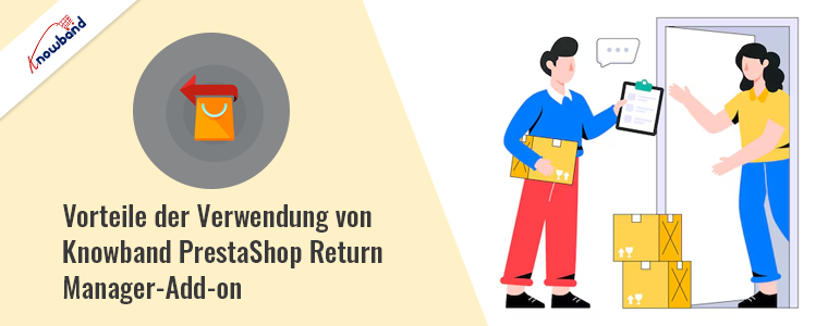 Vorteile der Verwendung des PrestaShop Return Manager-Add-ons von Knowband