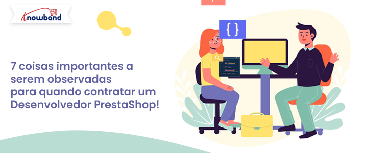 7 fatores-chave para contratar um desenvolvedor PrestaShop - Knowband