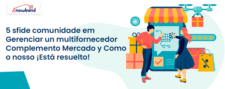 Cinco desafíos comunes que enfrentan los propietarios de mercados y cómo el complemento Prestashop Marketplace de Knowband puede resolverlos