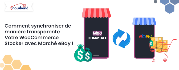 Comment synchroniser de manière transparente votre boutique WooCommerce avec eBay Marketplace !