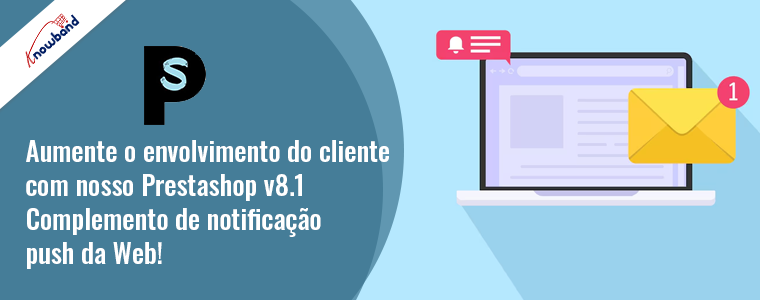 Aumente o envolvimento do cliente com nosso complemento de notificação push da Web Prestashop v8.1!