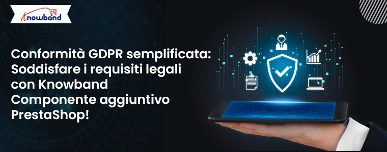 Conformità GDPR semplificata con il componente aggiuntivo Prestashop di Knowband