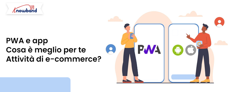 PWA e app: cosa è meglio per la tua attività di e-commerce?
