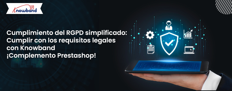 Cumplimiento del RGPD simplificado con el complemento Prestashop de Knowband
