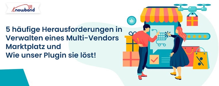 Fünf häufige Herausforderungen, mit denen Marktplatzbesitzer konfrontiert sind, und wie das Prestashop Marketplace Addon von Knowband diese lösen kann