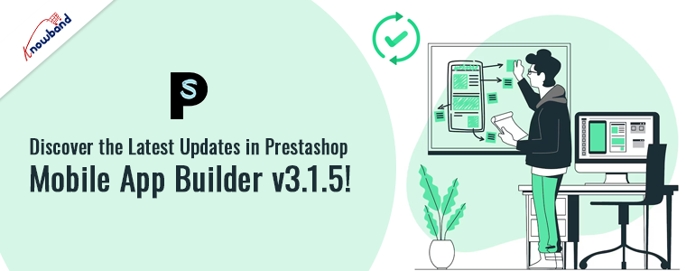 Discover the Latest Updates in Knowband’s Prestashop Mobile App Builder v3.1.5!